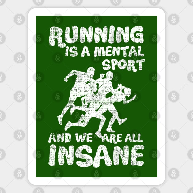 Running Is A Mental Sport And We Are All Insane Funny Magnet by screamingfool